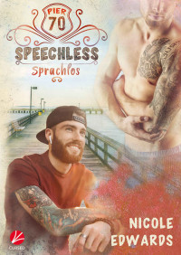 Nicole Edwards — Speechless - Sprachlos (Pier 70 3) (German Edition)