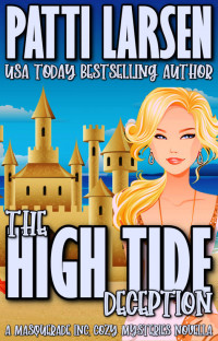 Patti Larsen — The High Tide Deception (Masquerade Inc. Mystery 0.5)