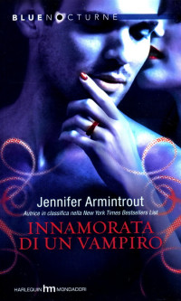 ARMINTROUT Jennifer [Jennifer, ARMINTROUT] — Innamorata di un Vampiro