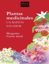 Margarita Castro Anzil — Plantas medicinales. Un baston sanador