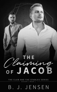 B.J. Jensen — The Claiming of Jacob (Club and Stables 1) MM