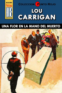 Lou Carrigan — Una flor en la mano del muerto (3ª Ed.)