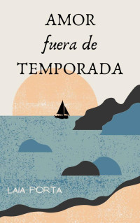 Laia Porta — Amor fuera de temporada (Spanish Edition)