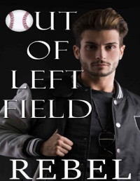 Dakota Rebel — Out of Left Field: A MM Contemporary Romance