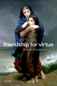 Kristján Kristjánsson — Friendship for Virtue