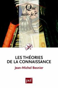 Jean-Michel Besnier [Besnier, Jean-Michel] — Les théories de la connaissance