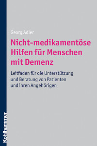 Georg Adler; — Nicht-medikamentse Hilfen fr Menschen mit Demenz