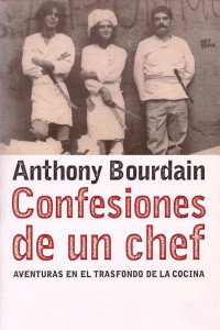 Anthony Bourdain — Confesiones de un chef