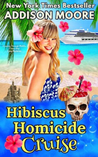 Addison Moore — Hibiscus Homicide Cruise (Cruise Ship Cozy Mystery 3)