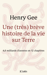 Henry Gee — Une (très) brève histoire de la vie sur Terre