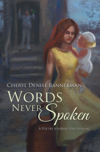 Cheryl Denise Bannerman — Words Never Spoken