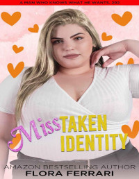 Flora Ferarri — Miss Taken Identity: A Steamy Standalone Instalove Romance