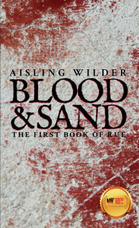 Aisling Wilder — Blood & Sand: The First Book of Rue