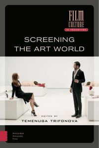 Temenuga Trifonova (Editor) — Screening the Art World