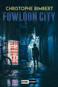 Christophe Rimbert — La série des ombres T1 : Fowloon city