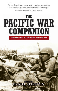 Daniel Marston — The Pacific War Companion: From Pearl Harbor to Hiroshima