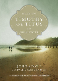 John Stott — Reading Timothy and Titus with John Stott