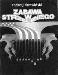 DRZEWINSKI ANDRZEJ — Zabawa w strzelanego