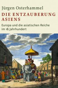 Jrgen Osterhammel; — Die Entzauberung Asiens