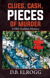 Alyce Goldberg, D B Elrogg, Harvey Goldberg — Clues, Cash, Pieces of Murder