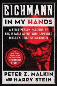 Peter Z. Malkin — Eichmann in My Hands