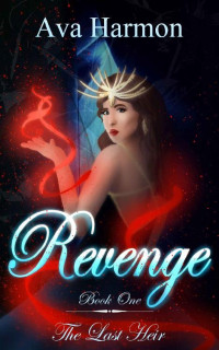 Ava Harmon — Revenge: A Paranormal Reverse Harem (The Last Heir Book One)