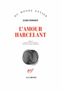 Elena Ferrante — L'amour harcelant