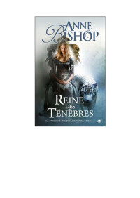 ANNE BISHOP — REINE DES TENEBRES TOME 3