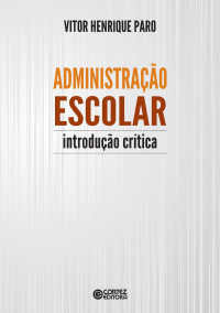 Vitor Henrique Paro — Administração Escolar - Introdução Crítica