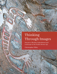 Christopher Tilley; — Thinking Through Images