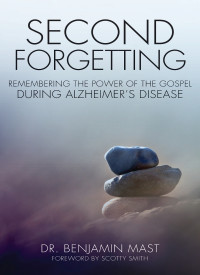 Dr. Benjamin T. Mast; — Second Forgetting