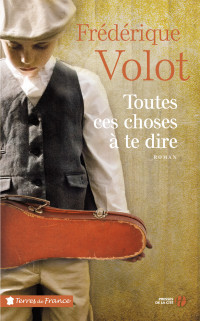 Frédérique VOLOT — Toutes ces choses à te dire