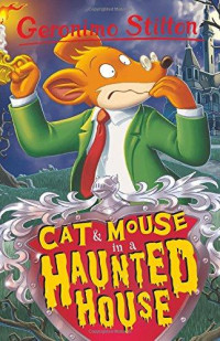 Geronimo Stilton — Cat and Mouse in a Haunted House (Geronimo Stilton) (Geronimo Stilton: 10 Book Collection (Series 1))