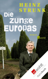 Heinz Strunk — Die Zunge Europas