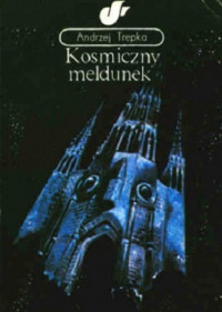 Andrzej Trepka — Kosmiczny Meldunek