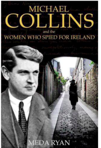Meda Ryan — Michael Collins and the Women Who Spied For Ireland
