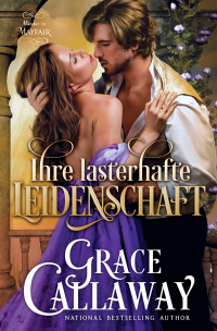 Callaway, Grace — Ihre lasterhafte Leidenschaft (Mieder in Mayfair 4) (German Edition)