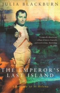 Julia Blackburn — The Emperor's Last Island: A Journey to St. Helena