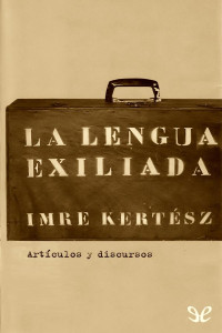 Imre Kertész — La Lengua Exiliada