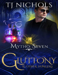 TJ Nichols — Gluttony and other Hungers: mm dragon shifter urban fantasy (Mytho Investigations Book 7)
