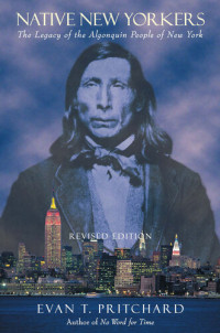 Evan T. Pritchard — Native New Yorkers : The Legacy of the Algonquin People of New York