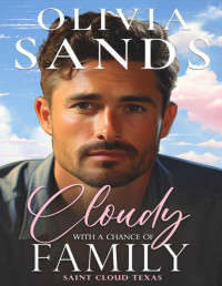 Olivia Sands — Cloudy with a Chance of Family (Saint Cloud, Texas Book 3)