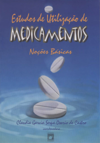 Claudia Garcia Serpa Osorio de Castro — Estudos de Utilização de Medicamentos: noções básicas