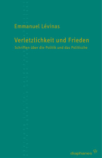 Pascal Delhom (Hg.), Alfred Hirsch (Hg.), Emmanuel Levinas — Verletzlichkeit und Frieden