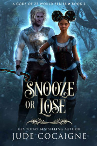Jude Cocaigne — Snooze or Lose: A Mythical Adventure in Ze World (A Gods of Ze World Series Book 2)