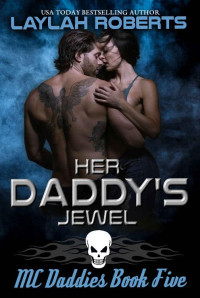 Laylah Roberts — Her Daddy's Jewel (MC Daddies Book 5)