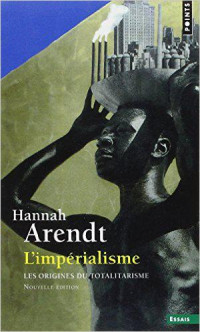 Hannah Arendt — L'impérialisme