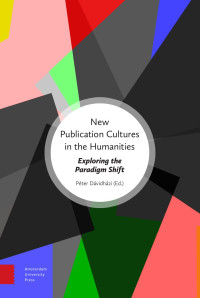 Péter Dávidházi (Editor) — New Publication Cultures in the Humanities: Exploring the Paradigm Shift