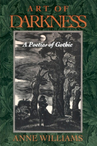 Anne Williams — Art of Darkness: A Poetics of Gothic