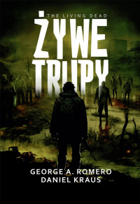 George A. Romero, Daniel Kraus — Żywe trupy